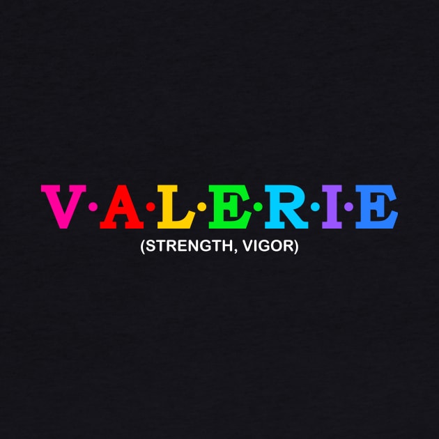 Valerie - Strength, Vigor. by Koolstudio